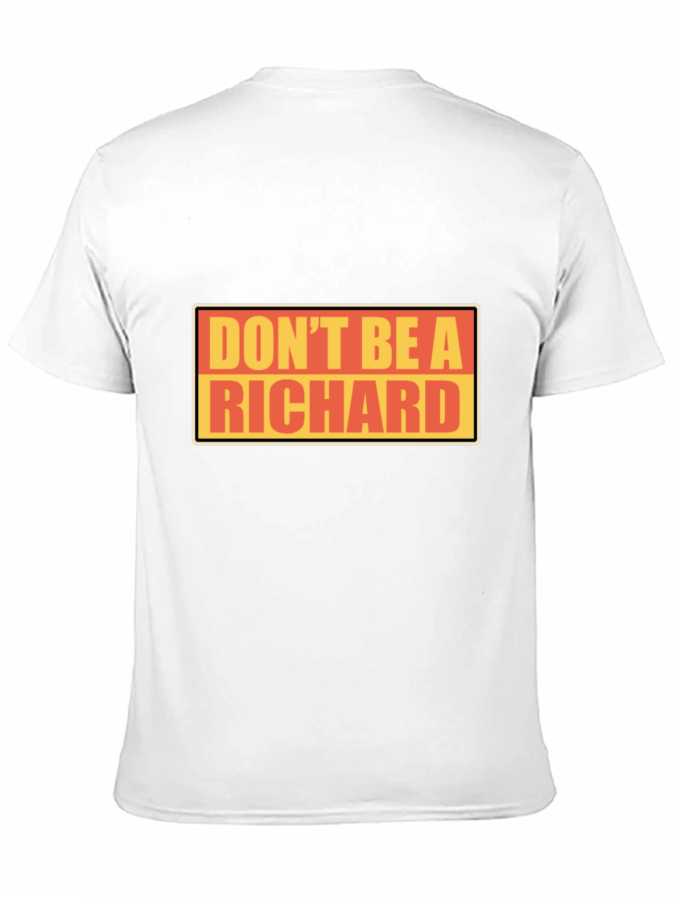 Dont Be A Richard T-Shirt - Funny Novelty Tee