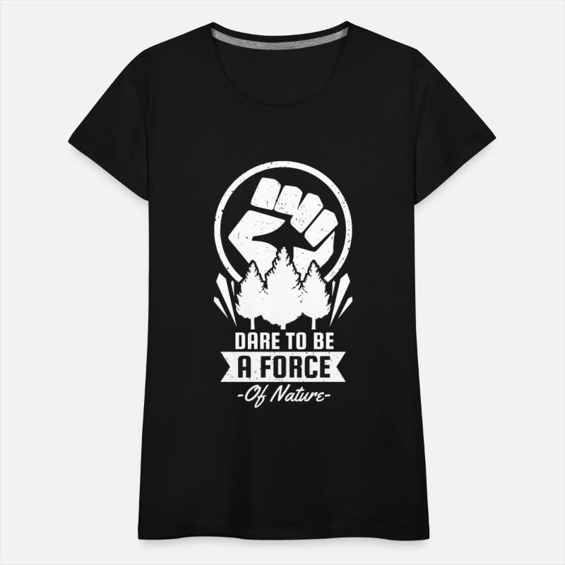 Dare To Be a Force of Earth