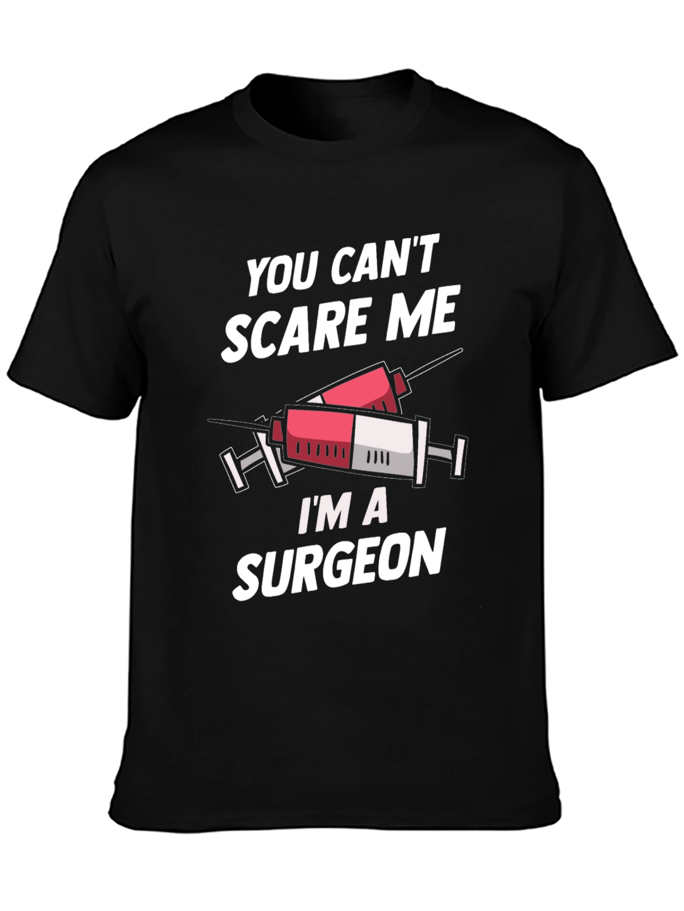 Surgeon T-Shirt - You Cant Scare Me