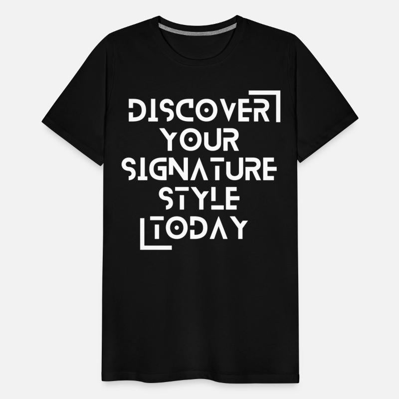 Discover Your Signature Style Today : t-shirt