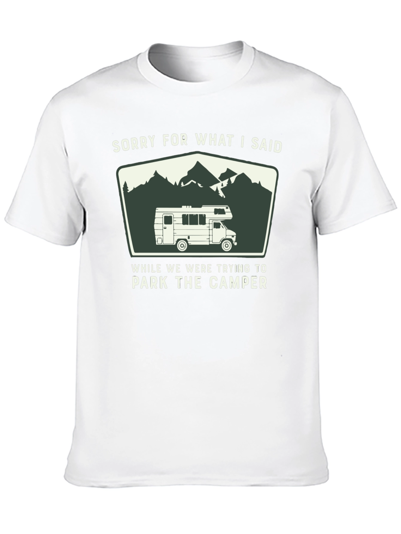 Sorry For What I Said Camper T-Shirt