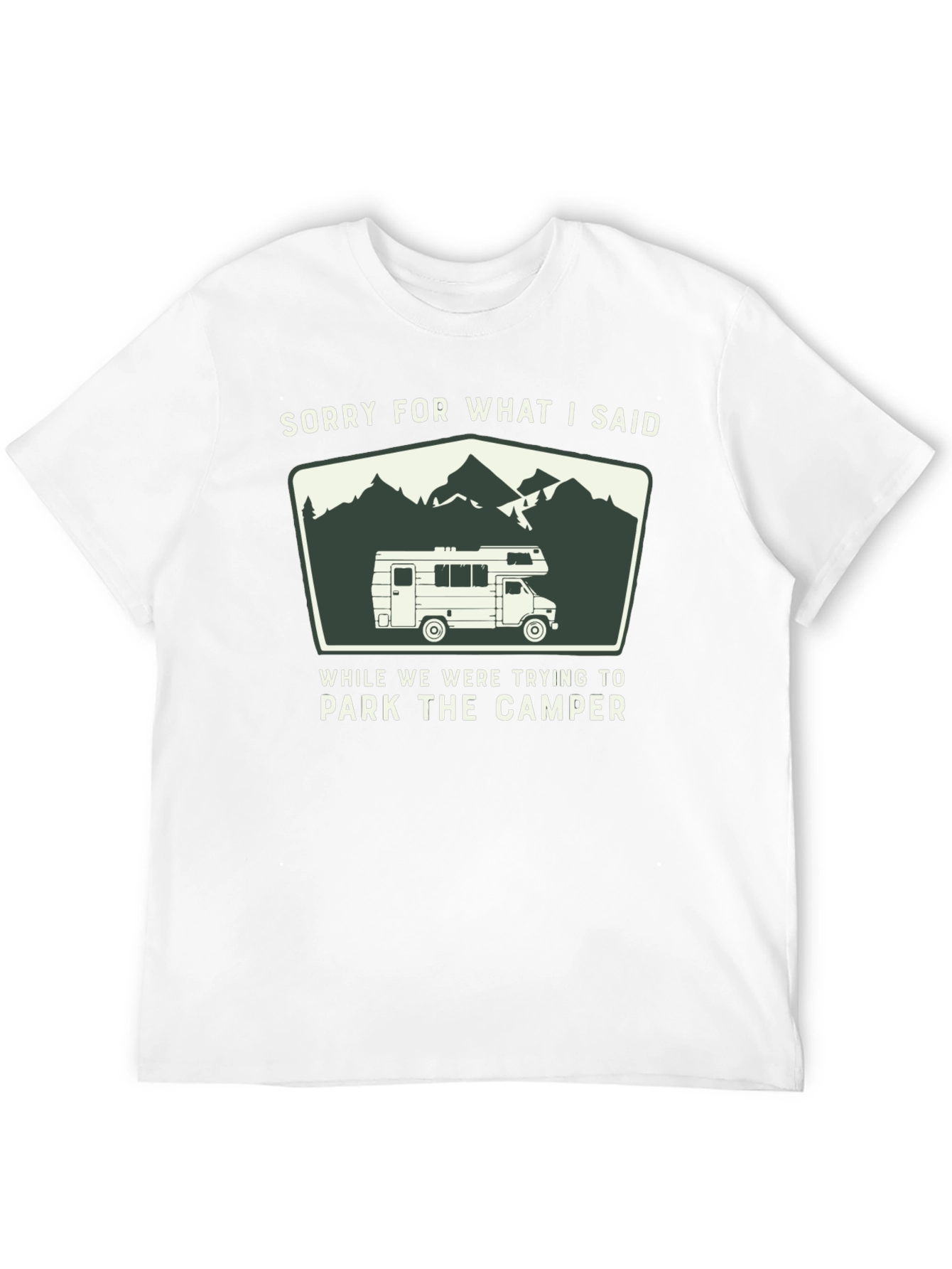 Sorry For What I Said Camper T-Shirt