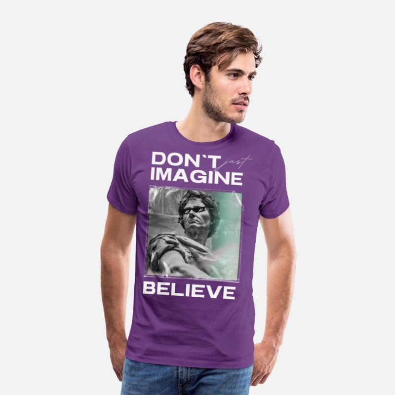 Don’t Imagine, Believe – Motivational Shirt