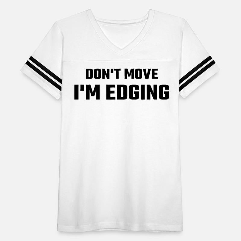 Don't Move I'm Edging