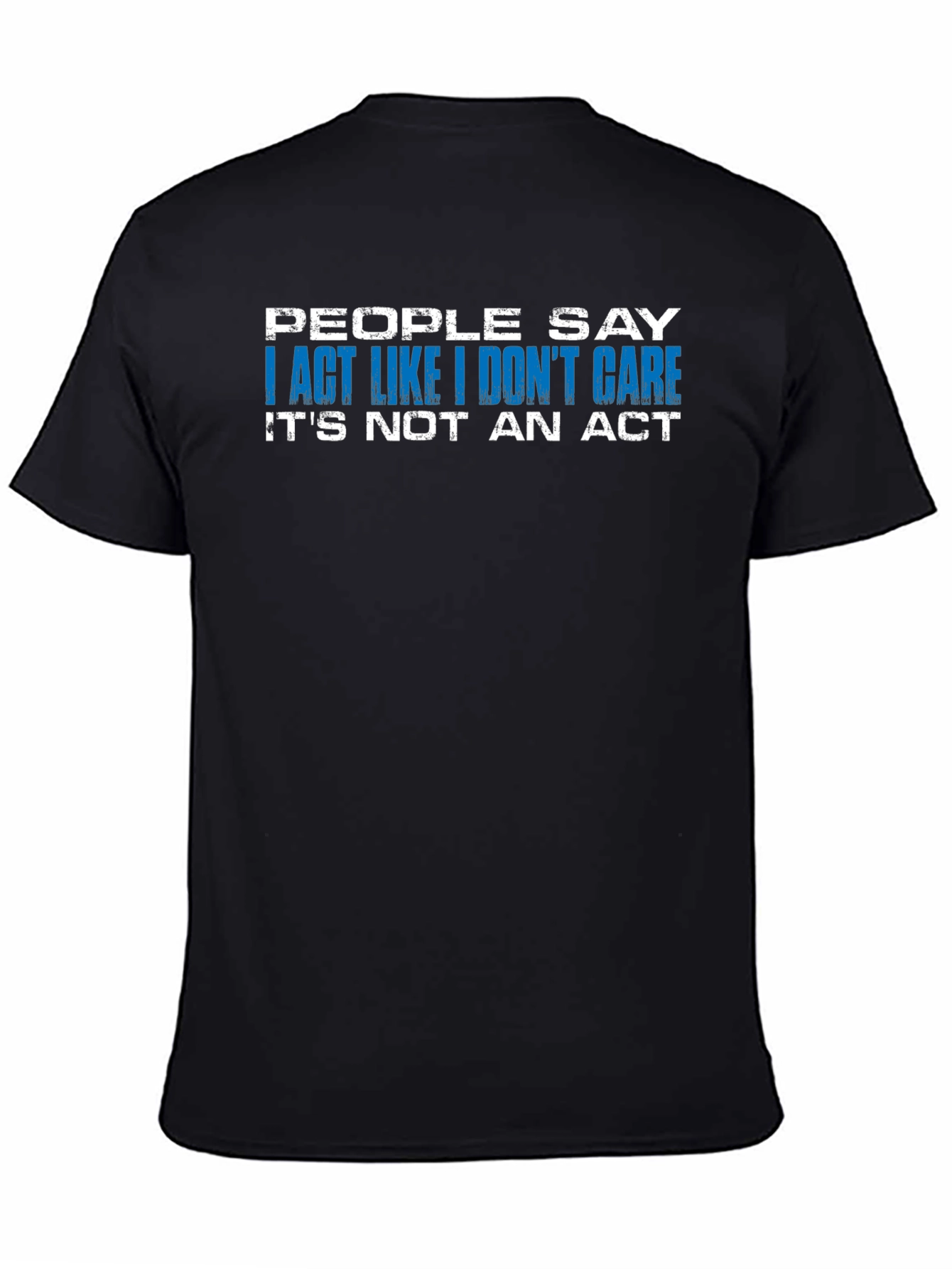 I Act Like I Dont Care T-Shirt