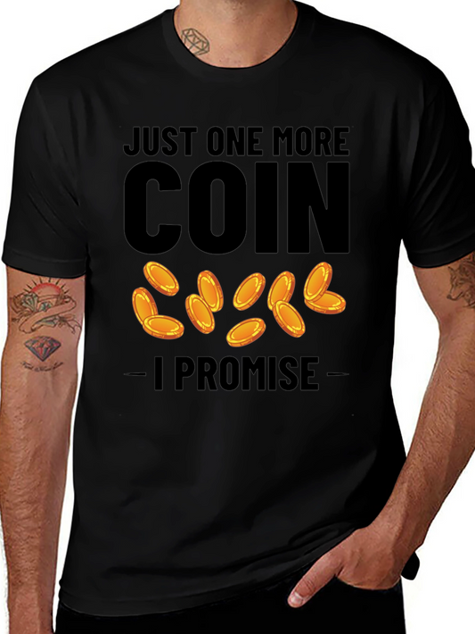 Just One More Coin T-Shirt - Gamer Tee