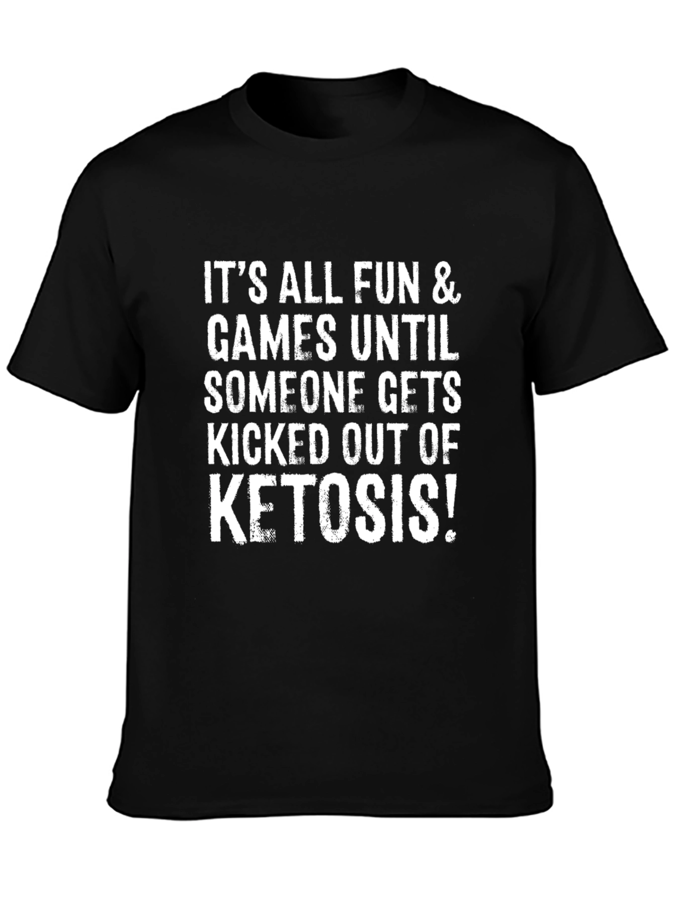 Keto Diet T-Shirt: Fun & Games Ketosis Tee