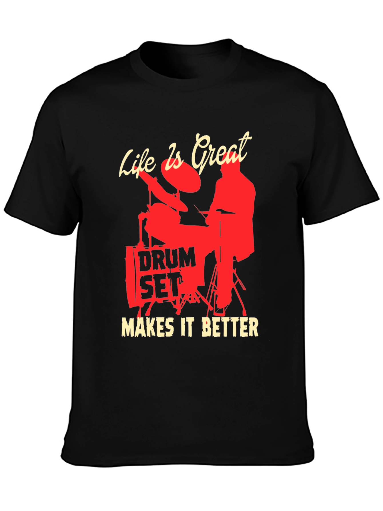 Drum Set Makes It Better T-Shirt