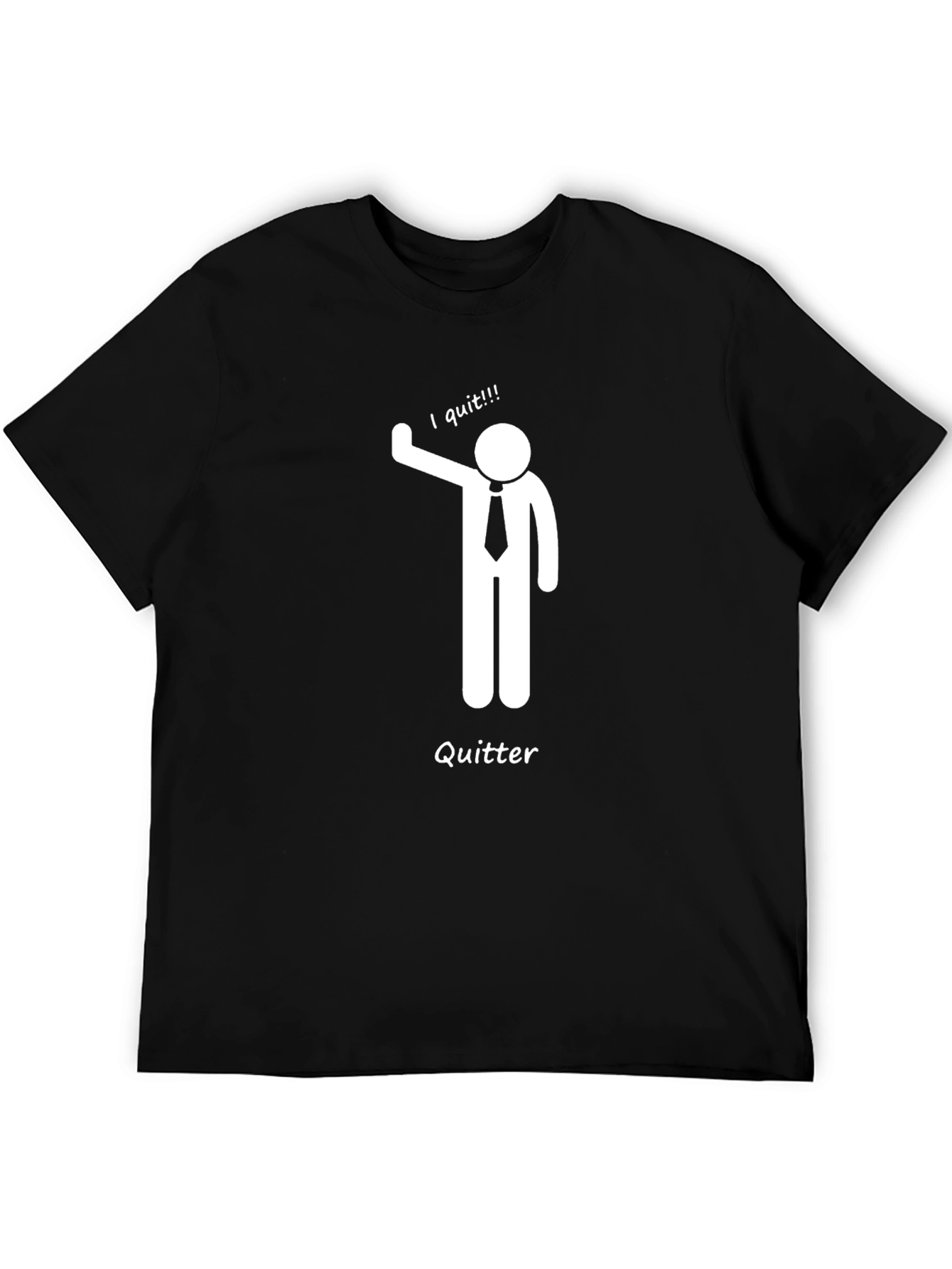 Quitter Stick Figure Funny T-Shirt