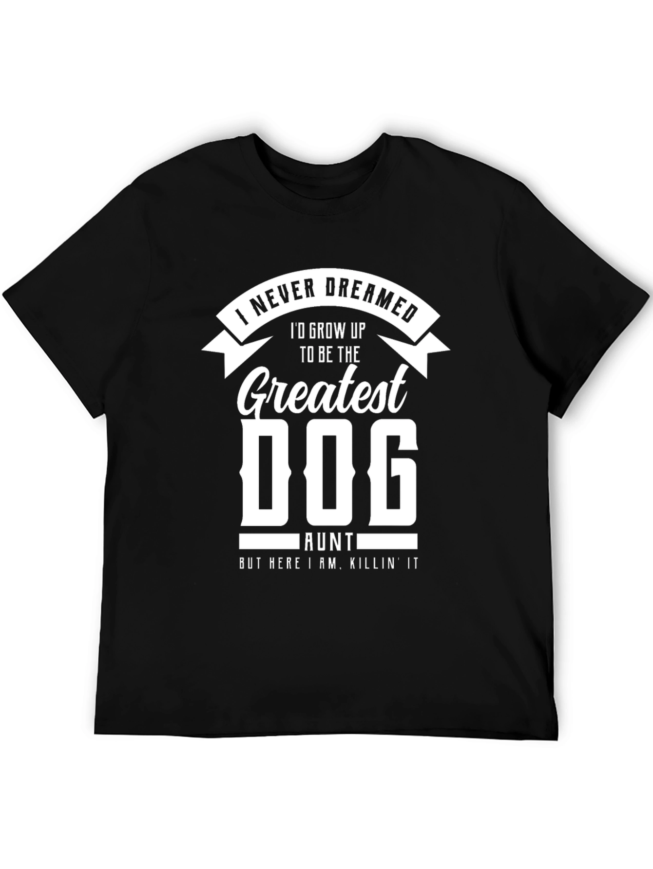 Greatest Dog Aunt T-Shirt Funny Pet Lover Tee