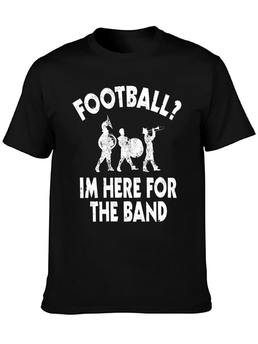 Football? Im Here For The Band T-Shirt