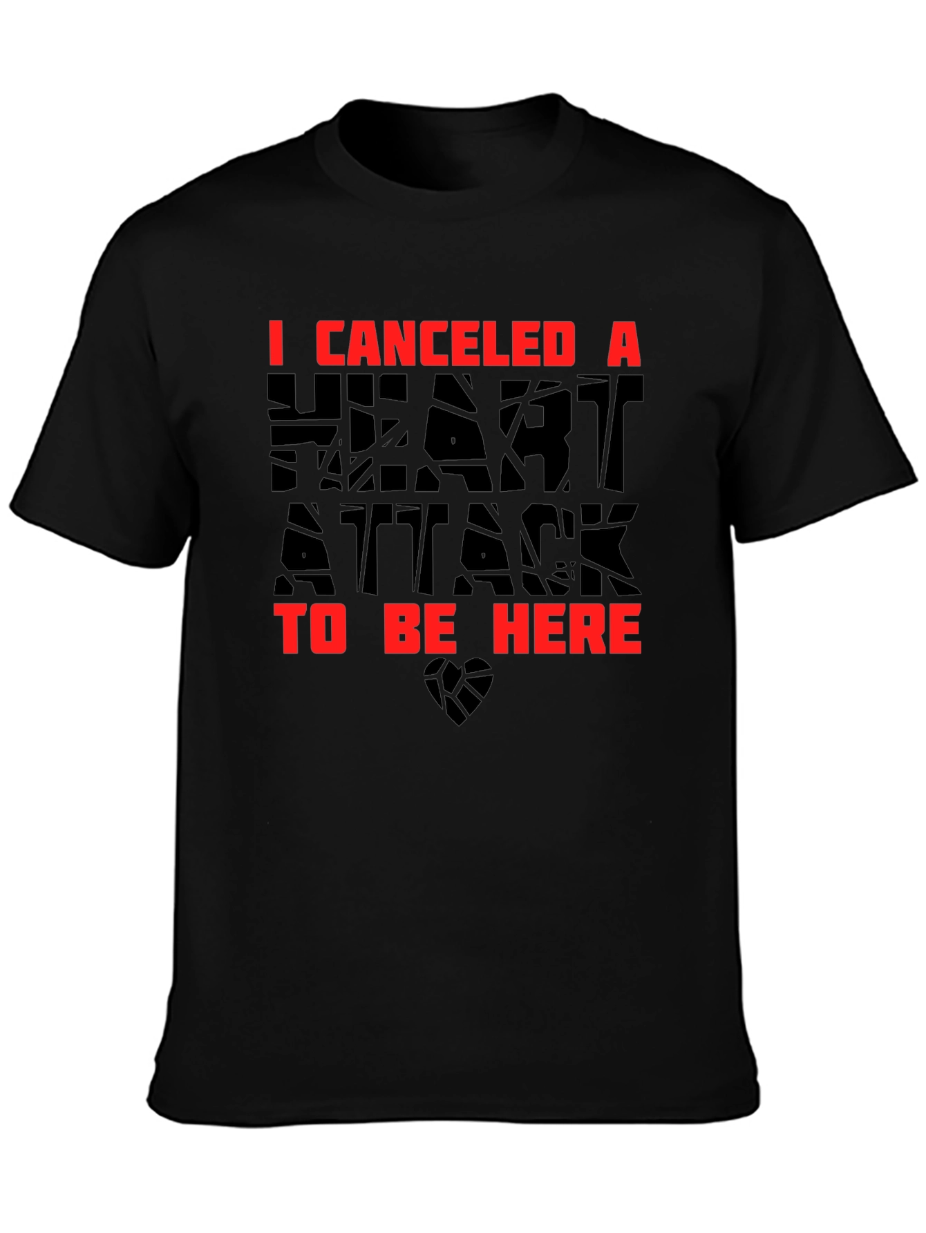 Humorous I Canceled a Heart Attack Graphic Tee