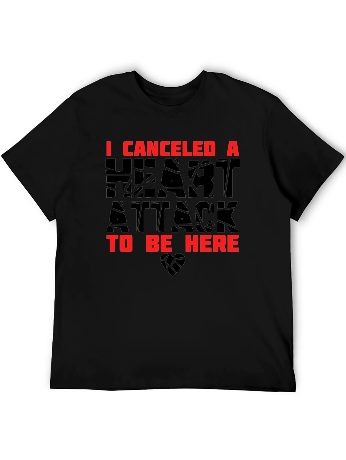 Humorous I Canceled a Heart Attack Graphic Tee