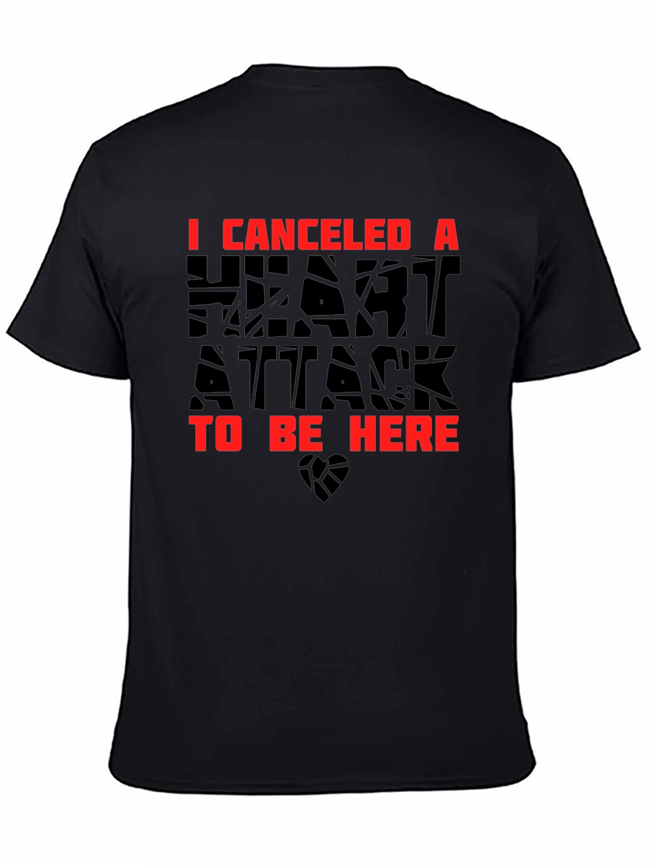 Humorous I Canceled a Heart Attack Graphic Tee