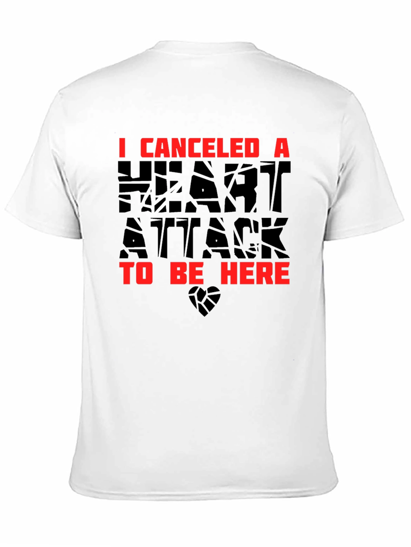 Humorous I Canceled a Heart Attack Graphic Tee