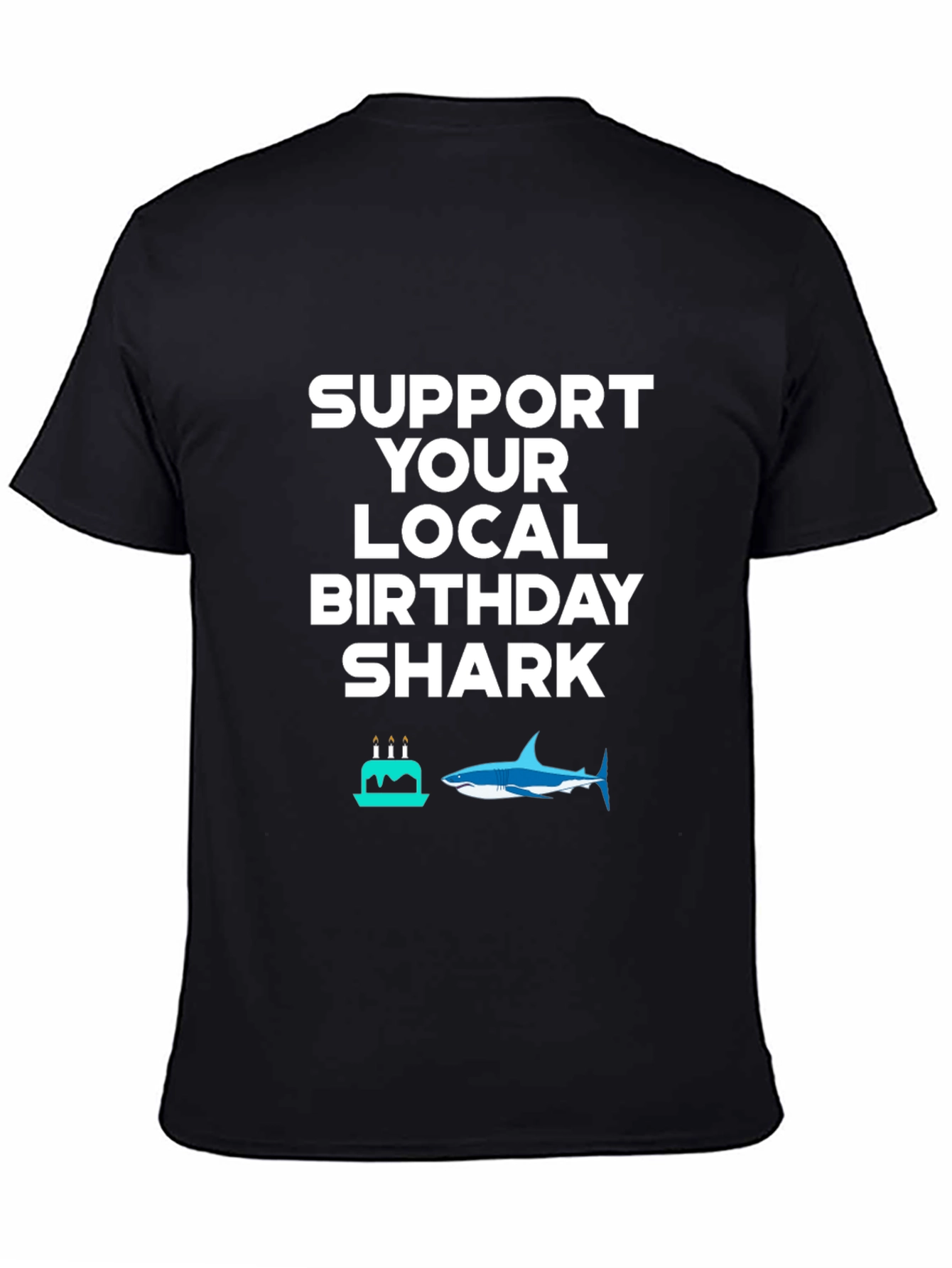 Support Your Local Birthday Shark T-Shirt
