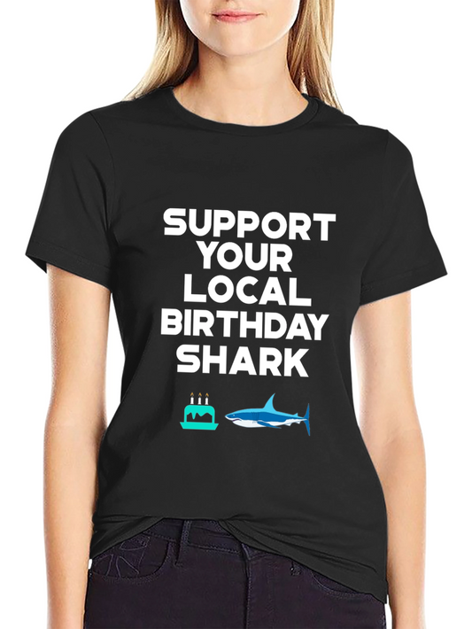 Support Your Local Birthday Shark T-Shirt
