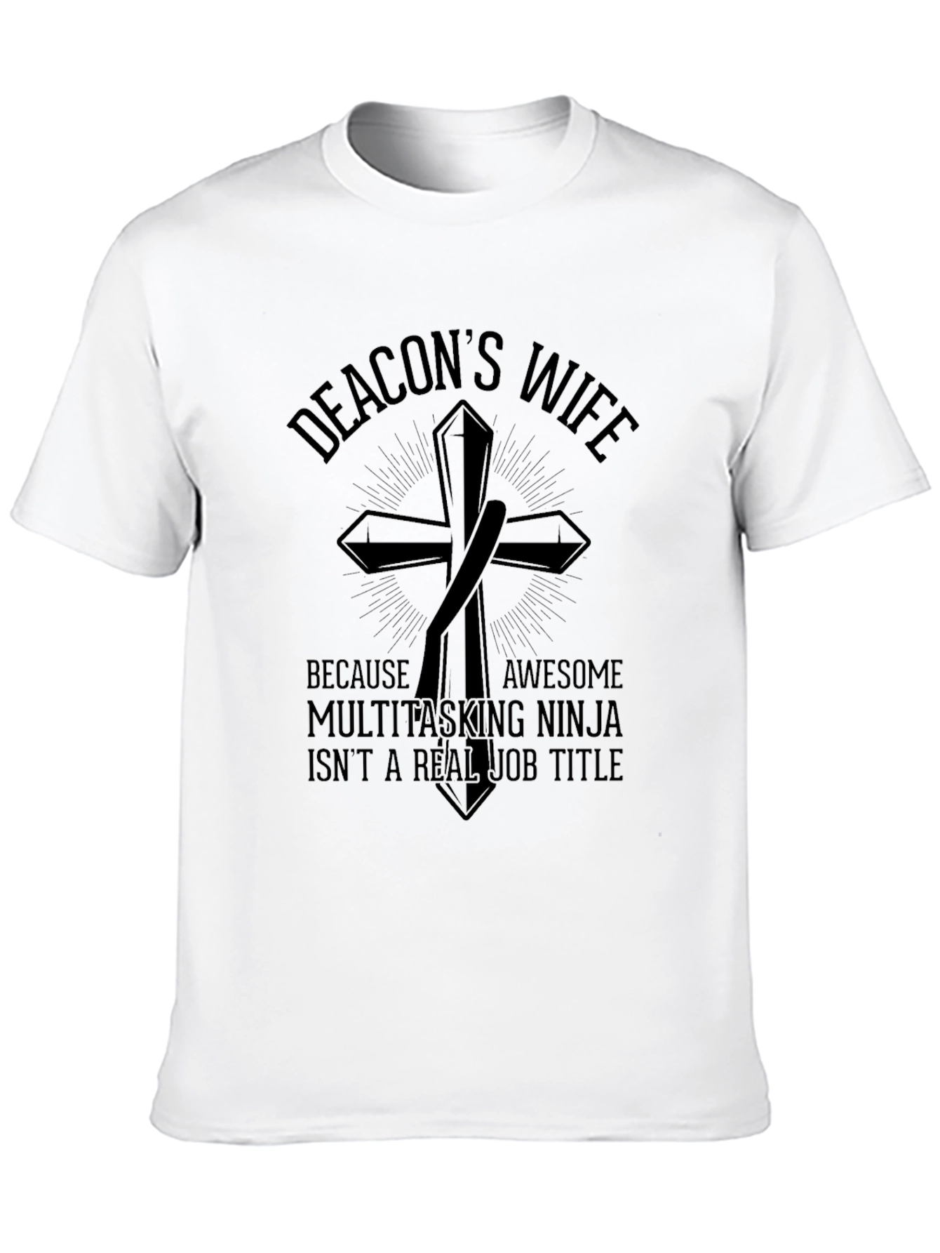 Deacons Wife T-Shirt - Awesome Multitasking Ninja Tee