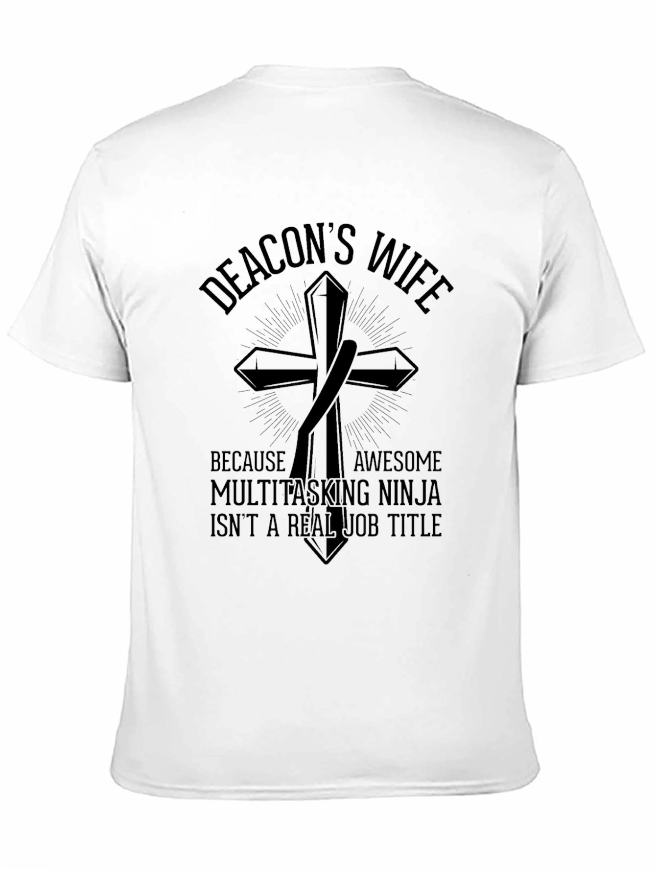 Deacons Wife T-Shirt - Awesome Multitasking Ninja Tee