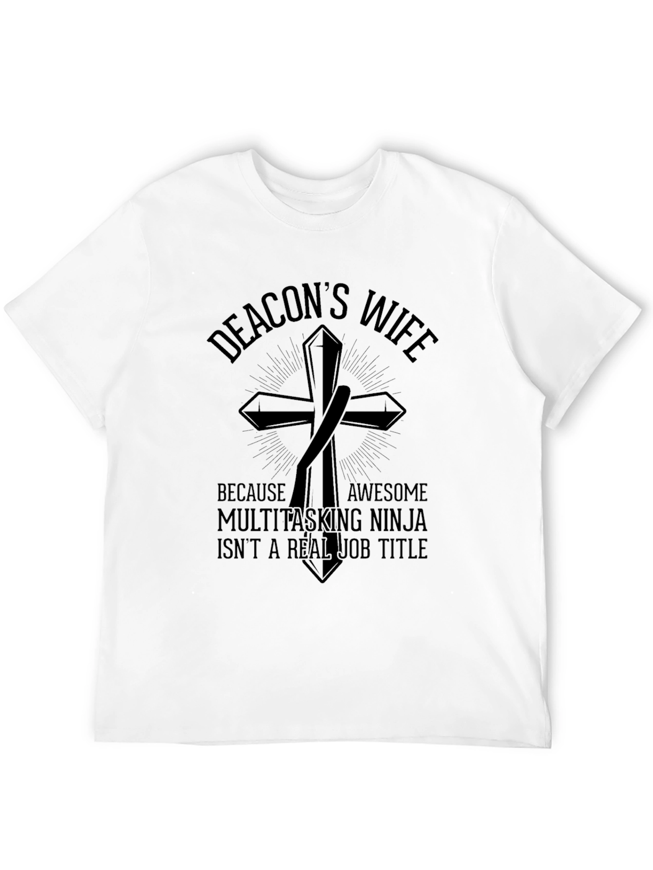 Deacons Wife T-Shirt - Awesome Multitasking Ninja Tee