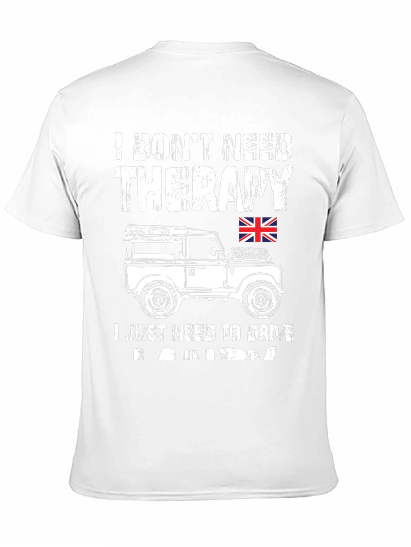 I Dont Need Therapy - Land Rover T-Shirt
