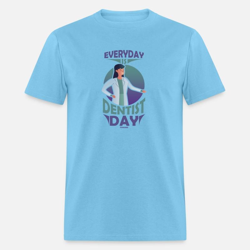 Everyday Is Dentist Day Dental Tooth