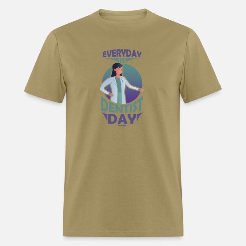 Everyday Is Dentist Day Dental Tooth