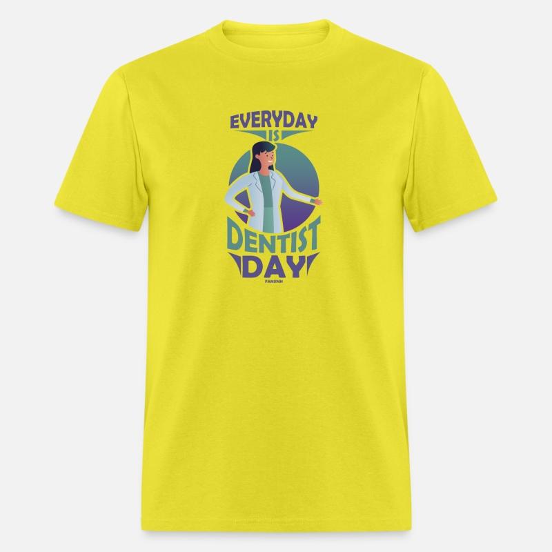 Everyday Is Dentist Day Dental Tooth