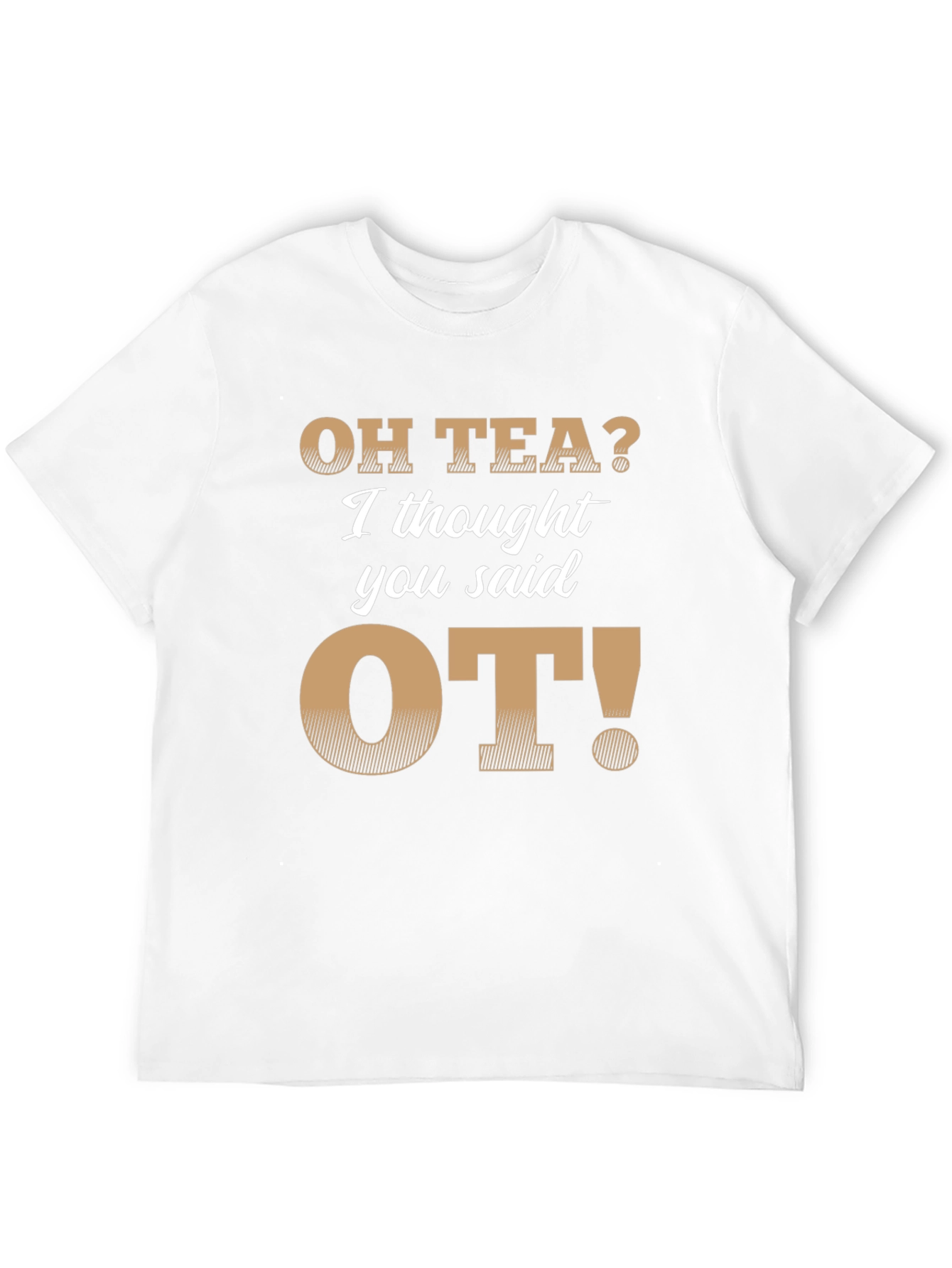 Oh Tea? OT! Novelty Occupational Therapy T-Shirt