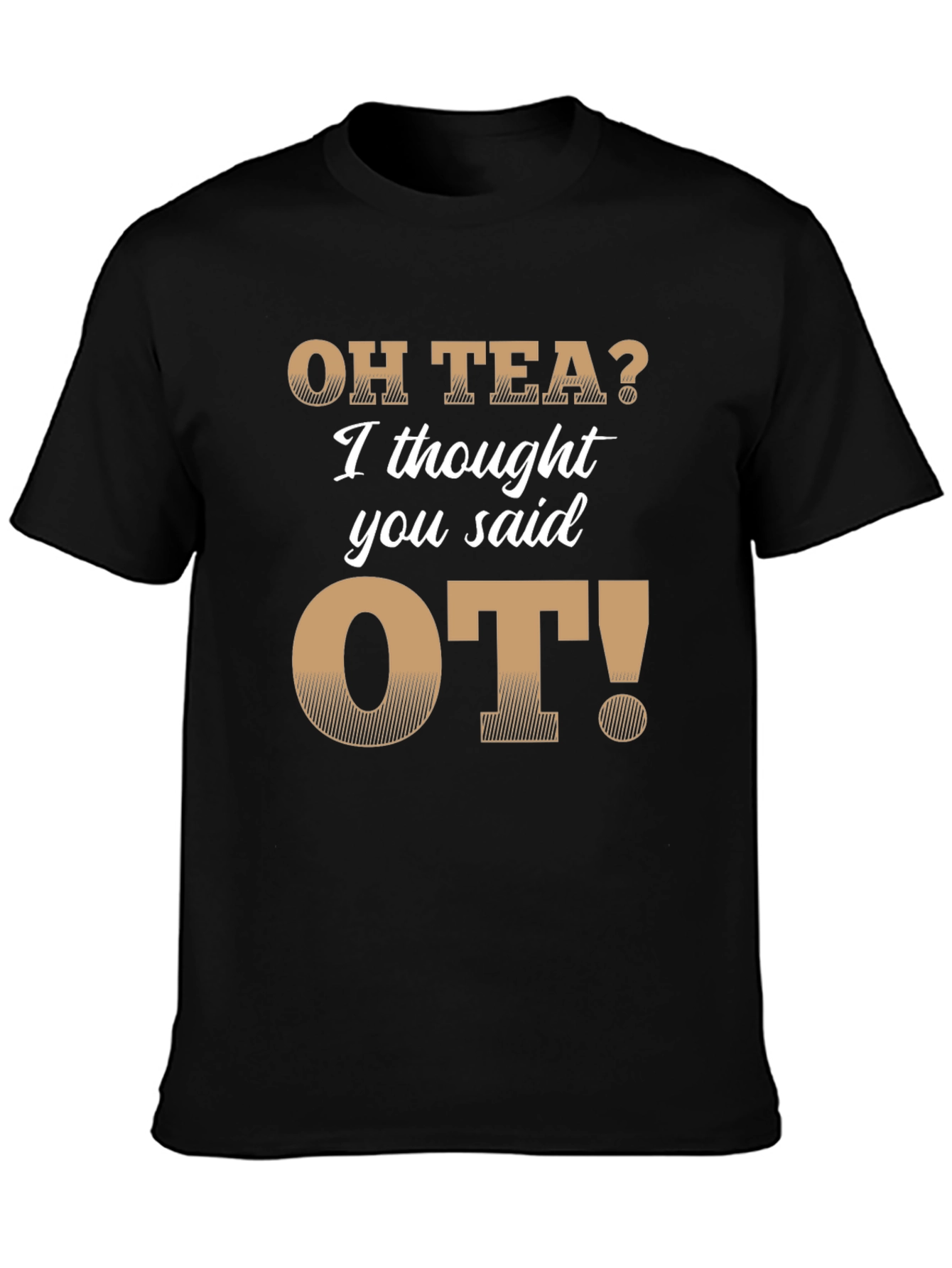 Oh Tea? OT! Novelty Occupational Therapy T-Shirt