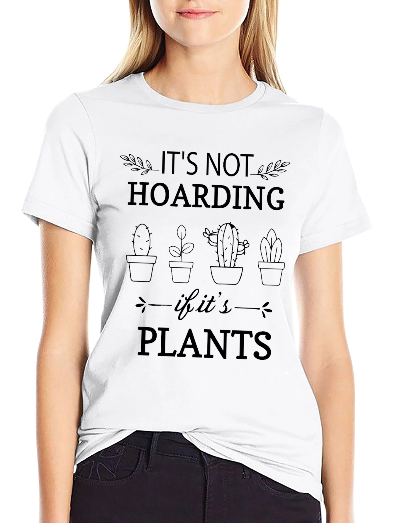 Plant Lover Tee: Its Not Hoarding If Its Plants