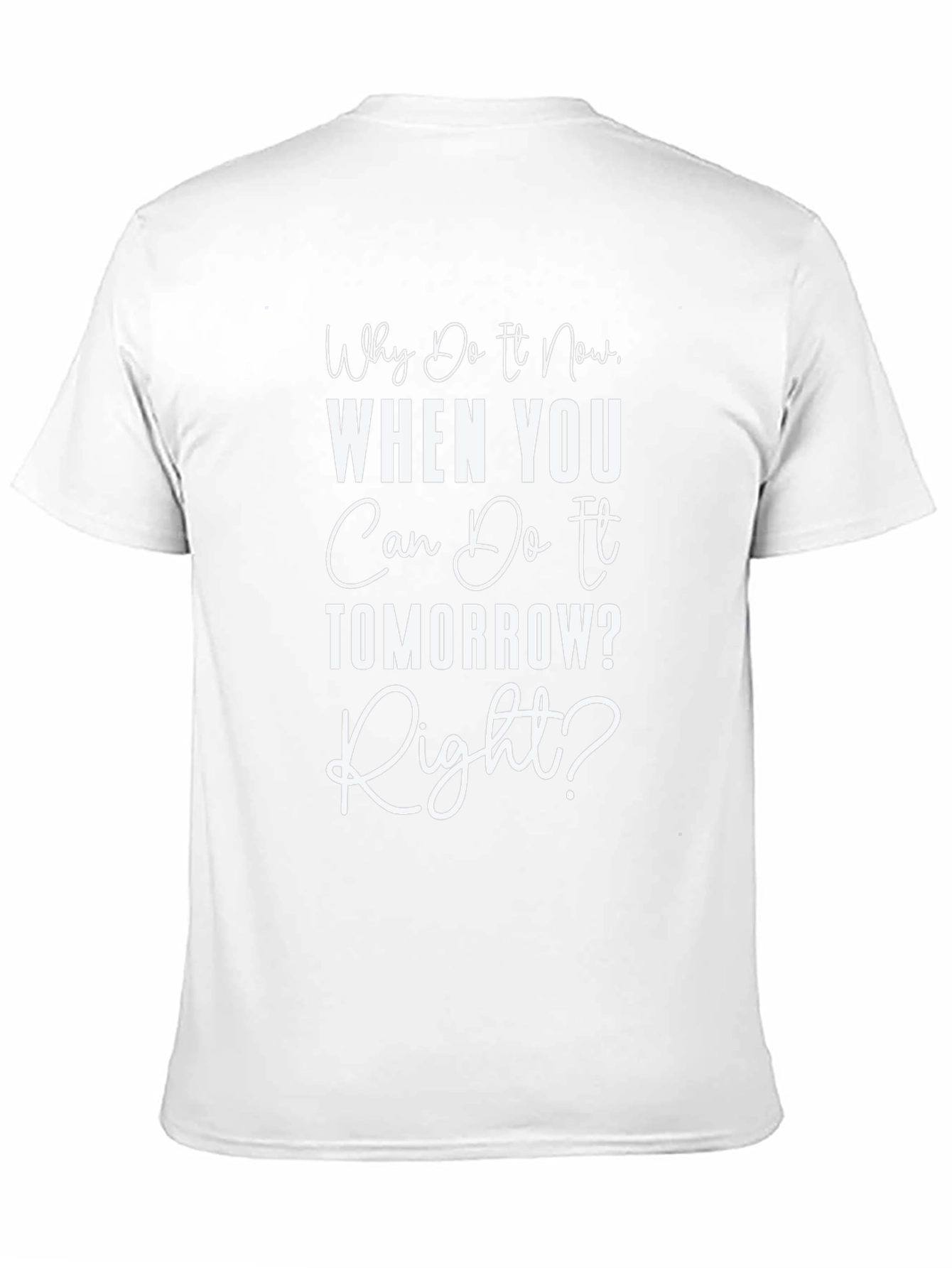 Funny Procrastination T-Shirt - Why Do It Now?