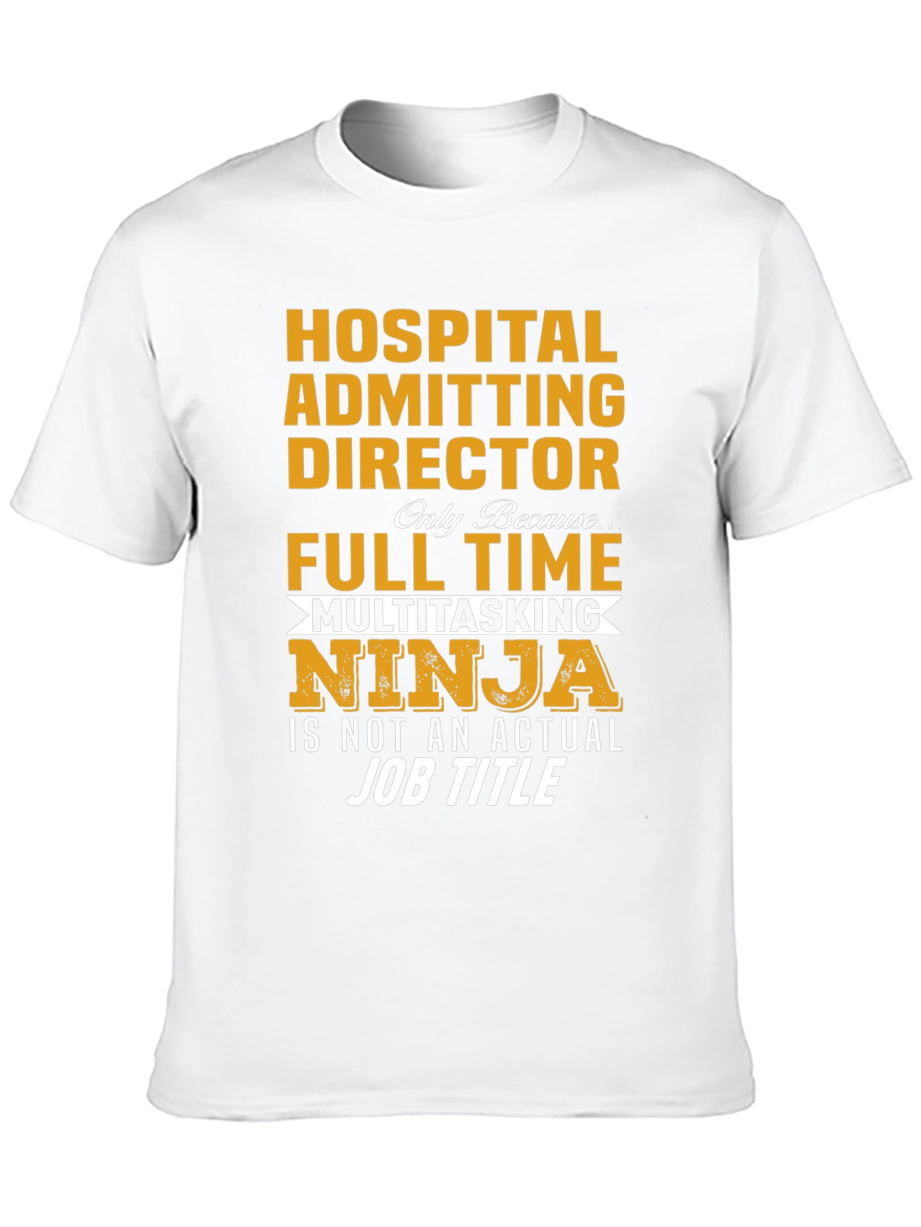 Hospital Admitting Director T-Shirt - Multitasking Ninja