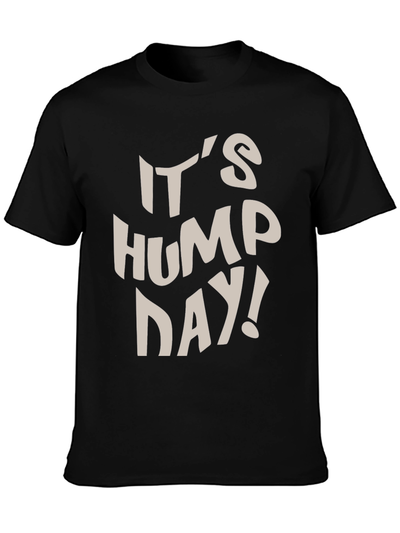 Its Hump Day! Graphic T-Shirt