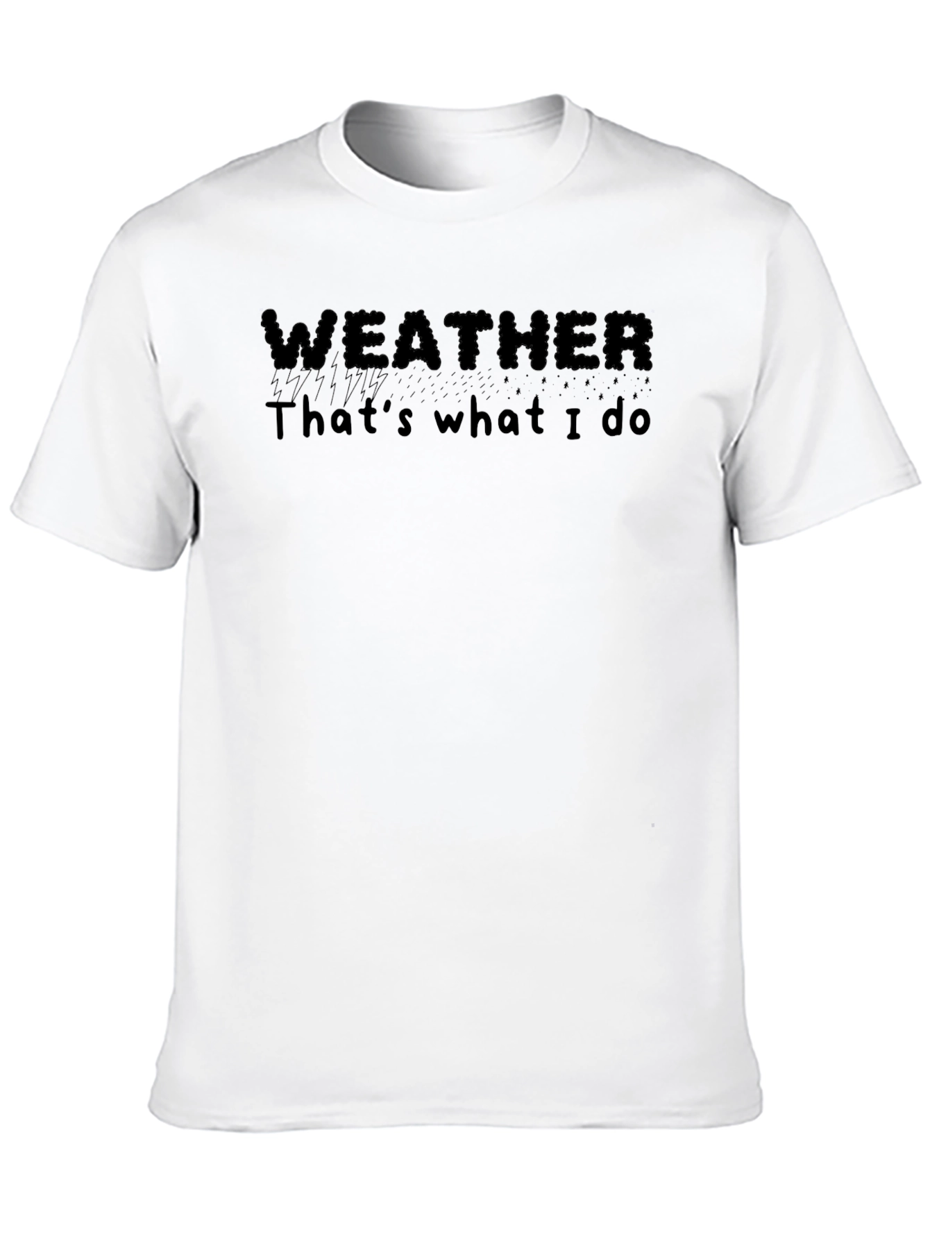 Weather Thats What I Do Black T-Shirt