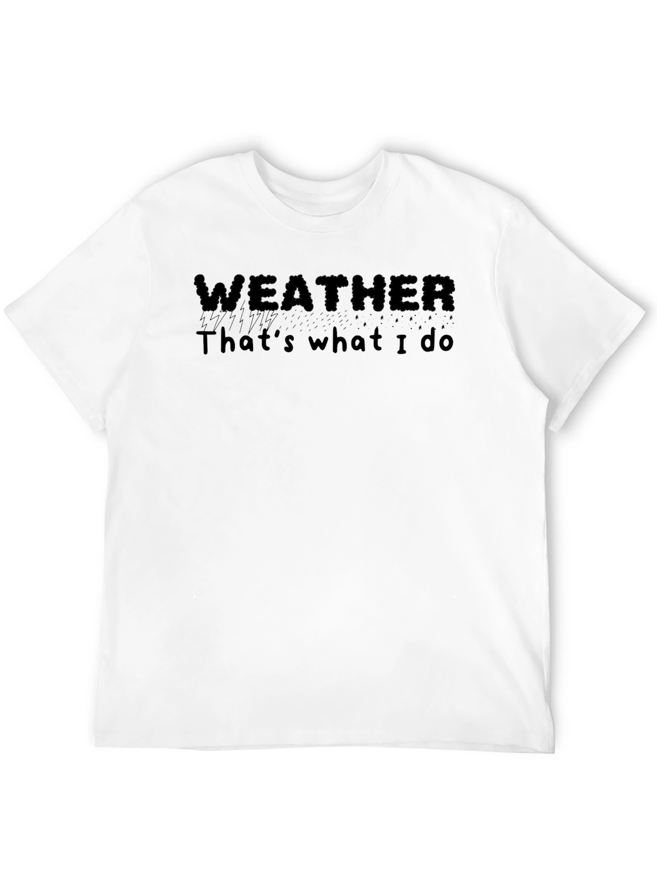 Weather Thats What I Do Black T-Shirt