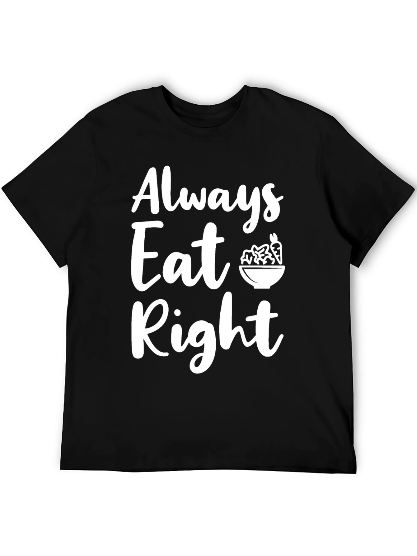 Always Eat Right T-Shirt