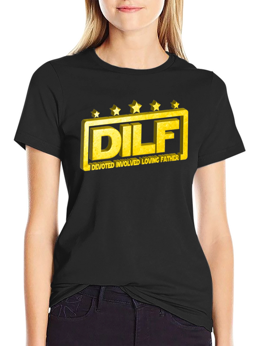 DILF T-Shirt: Devoted Involved Loving Father