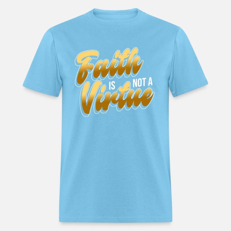 Faith Is Not A Virtue - Atheist Atheism