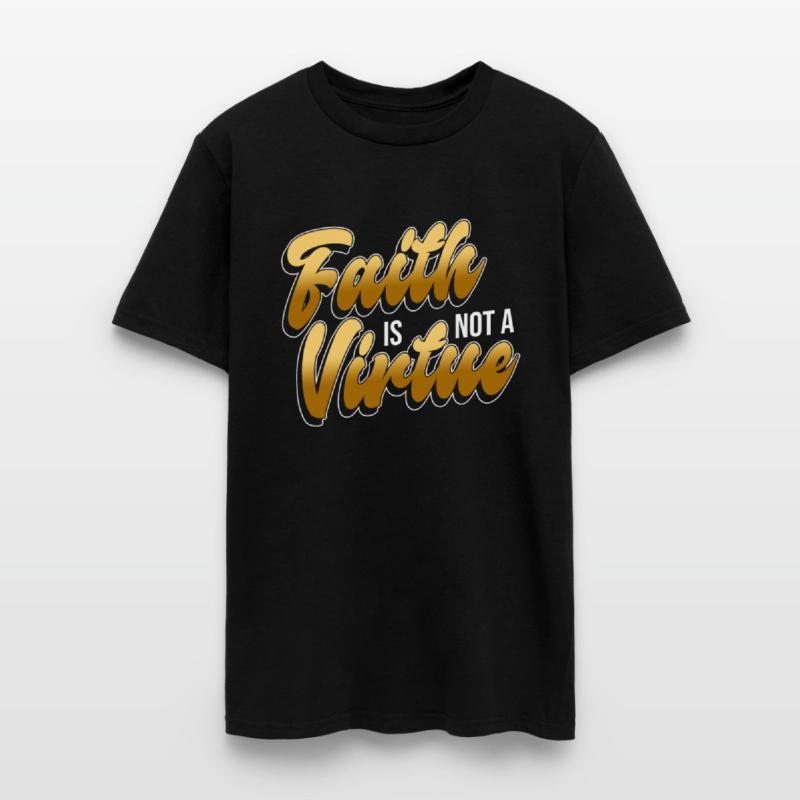 Faith Is Not A Virtue - Atheist Atheism