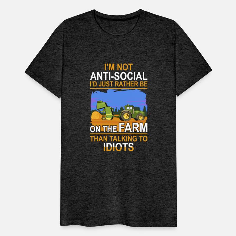 Farmer I m Not Anti Social I'd Just Rather Be On