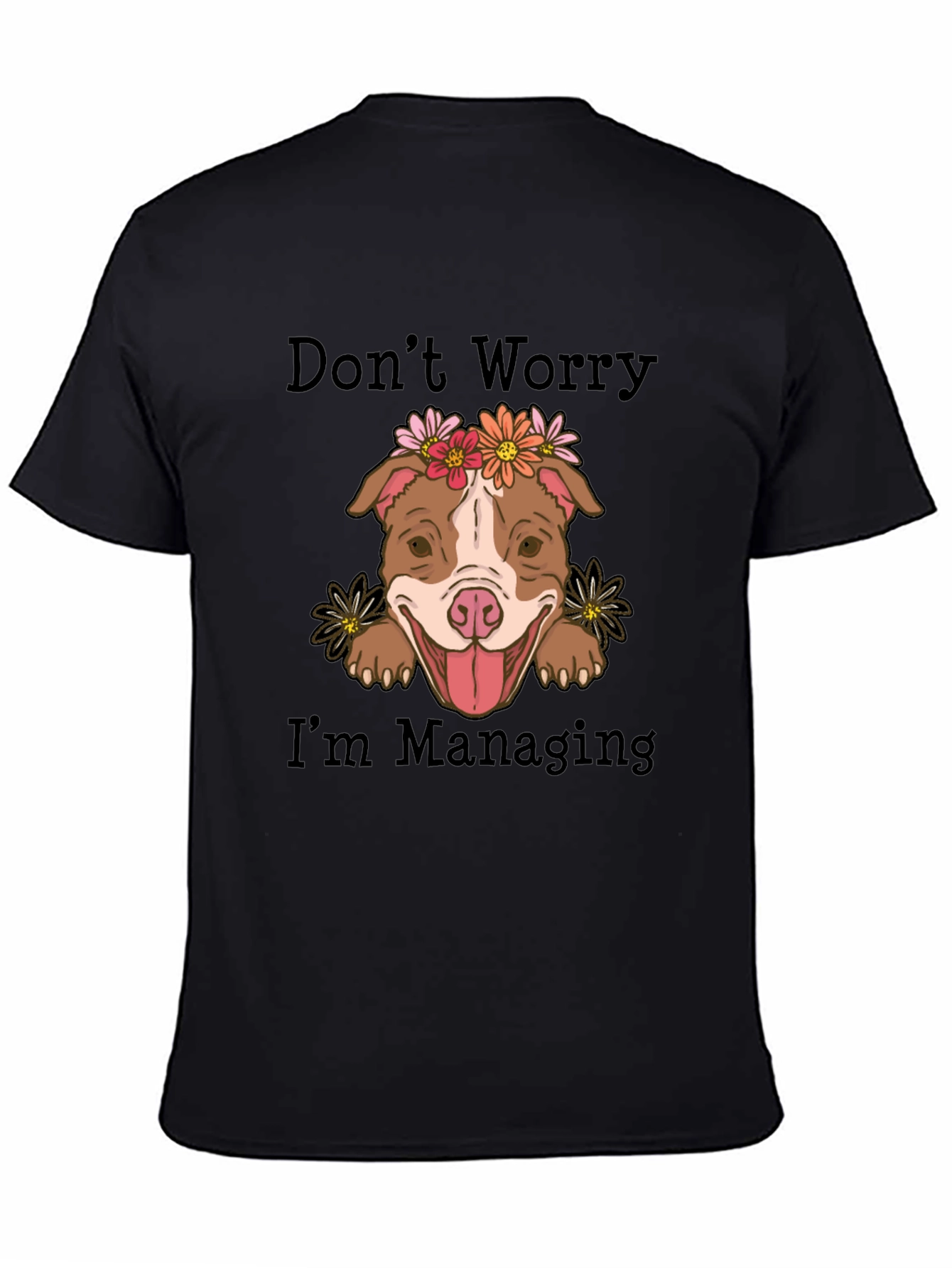 Dont Worry Im Managing T-Shirt Cute Dog Tee