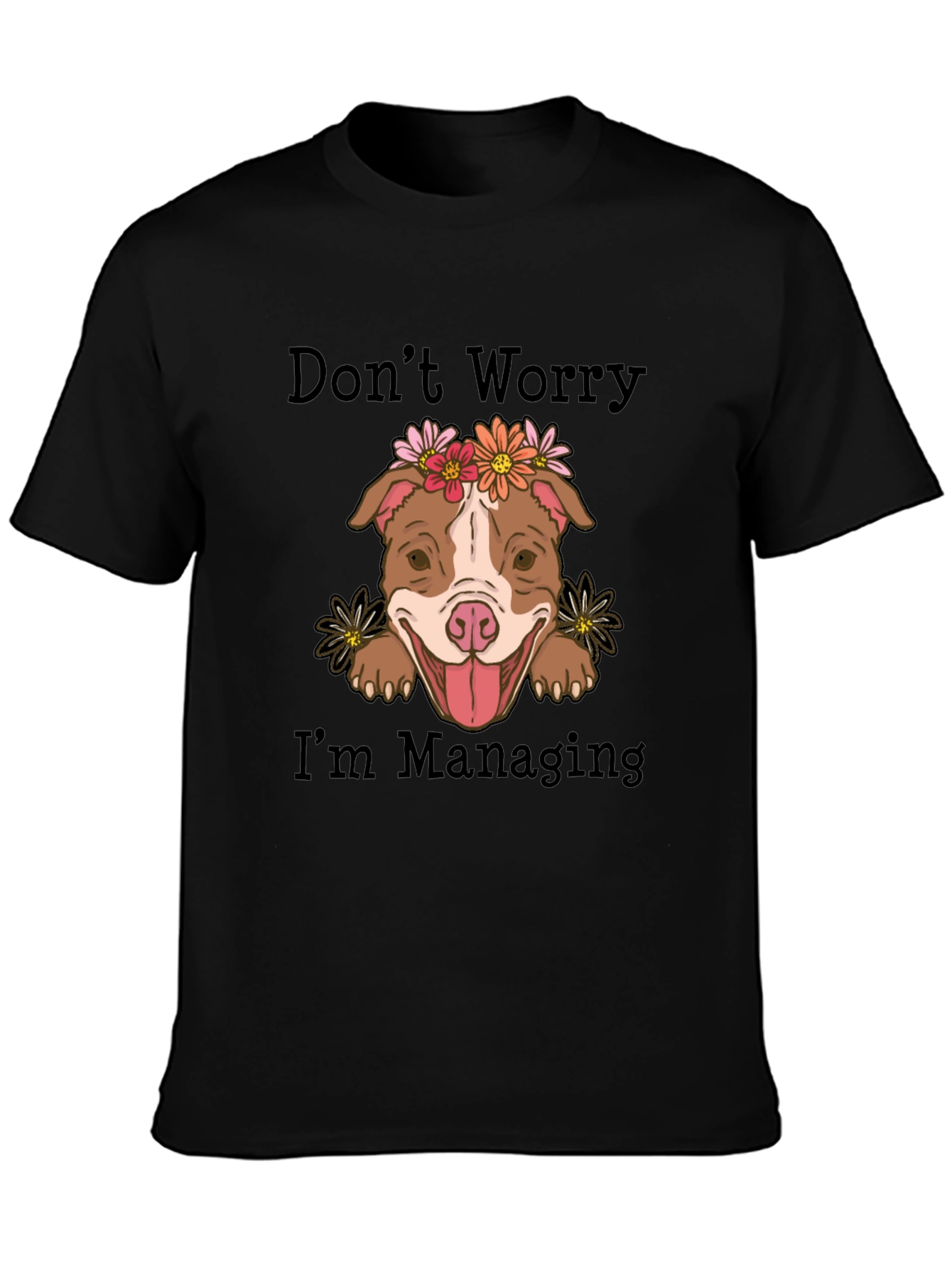Dont Worry Im Managing T-Shirt Cute Dog Tee