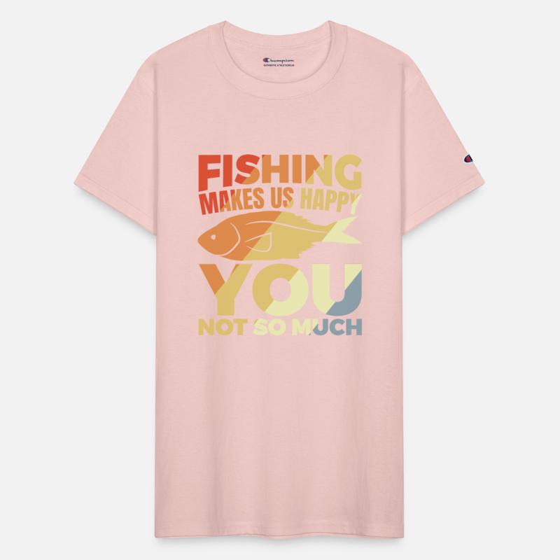 Fishing Makes Us Happy You Not So Much