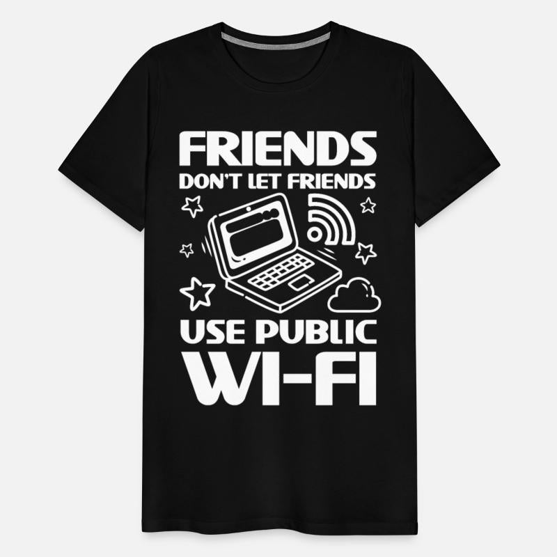 Friends Don't Let Friends Use Public Wi-Fi