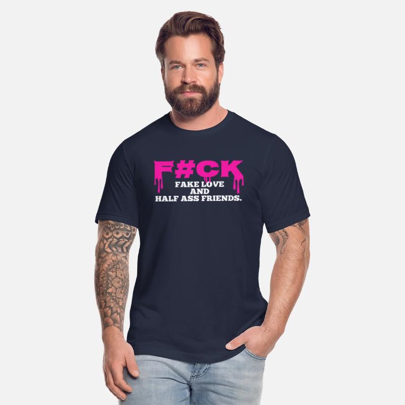 Fuck Fake Love And Half Ass Friends