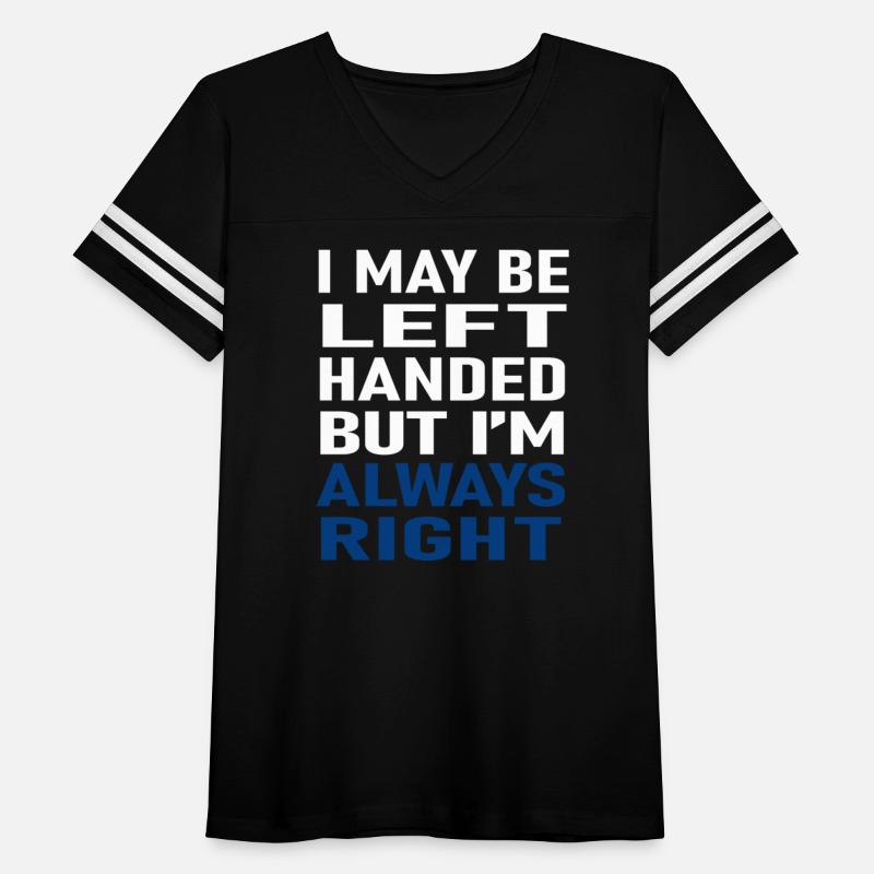Funny Gift I May Be Left Handed But I'm