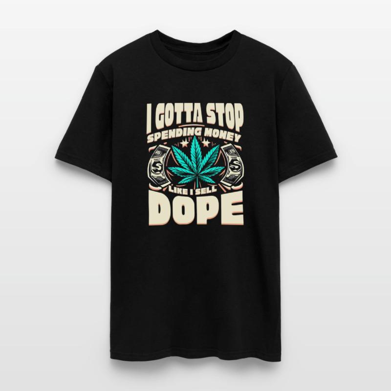 Funny I Gotta Stop Spending Money Like I Sell Dope