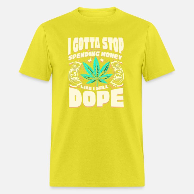 Funny I Gotta Stop Spending Money Like I Sell Dope