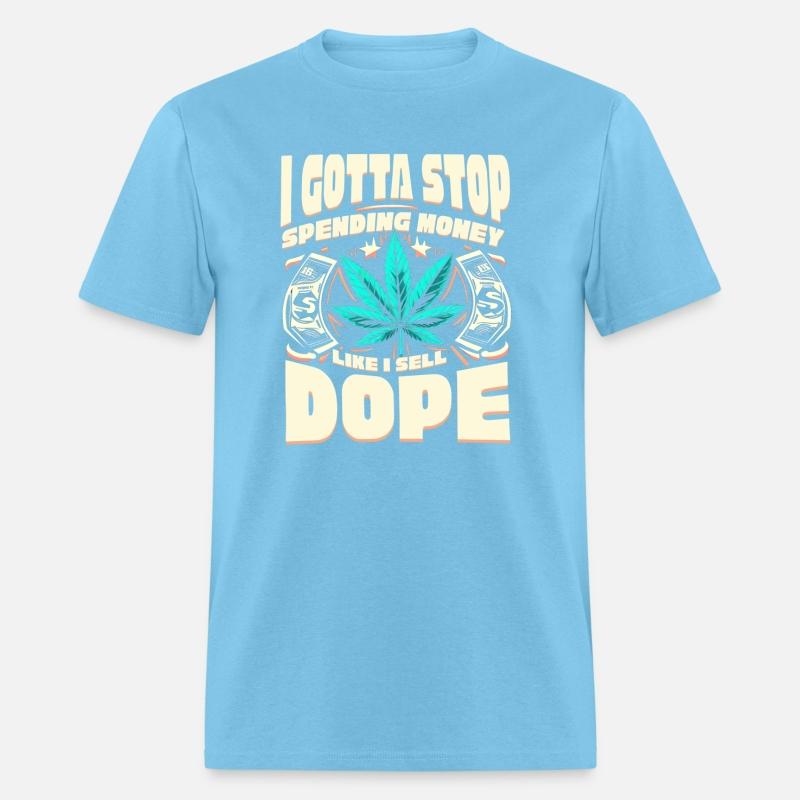 Funny I Gotta Stop Spending Money Like I Sell Dope